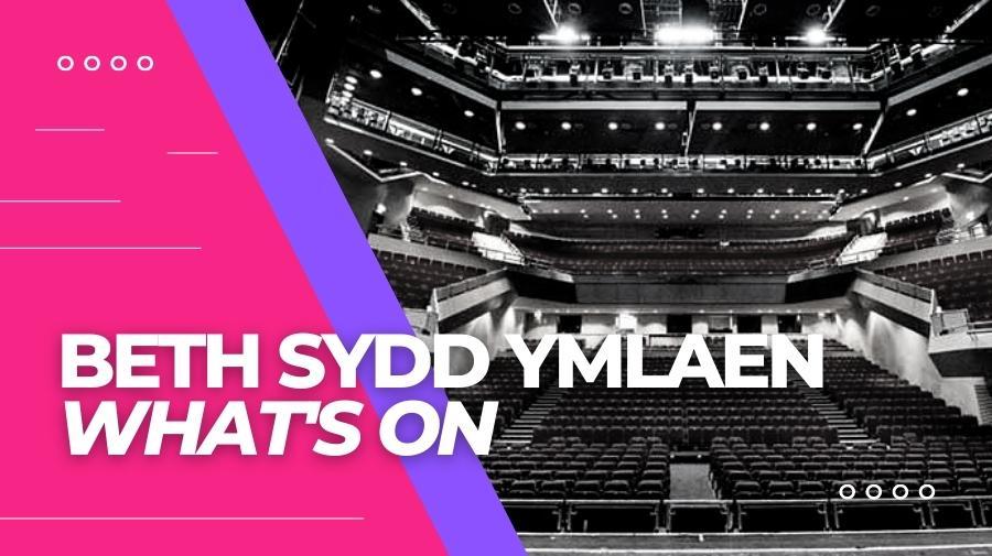 image of auditorium and text saying What's On / Beth sydd ymlaen