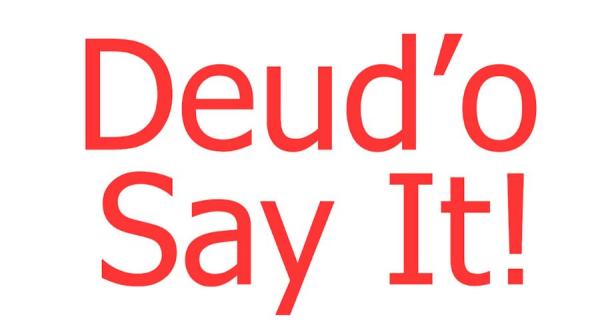 Deud'o Say It!